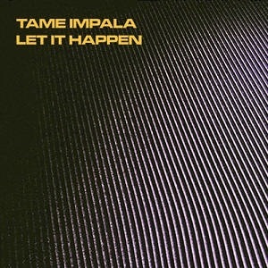 دانلود آهنگ Let It Happen از Tame Impala دانلود آهنگ Let It Happen از Tame Impala