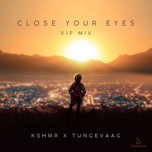 دانلود آهنگ Close Your Eyes از KSHMR and Martin Tungevaag دانلود آهنگ Close Your Eyes از KSHMR and Martin Tungevaag