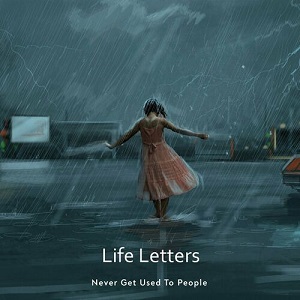 دانلود آهنگ Life Letters از Never Get Used To People دانلود آهنگ Life Letters از Never Get Used To People