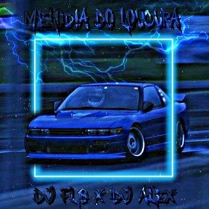 دانلود آهنگ MELODIA DO LOCURA از DJ FLG x DJ ALEX دانلود آهنگ MELODIA DO LOCURA از DJ FLG x DJ ALEX