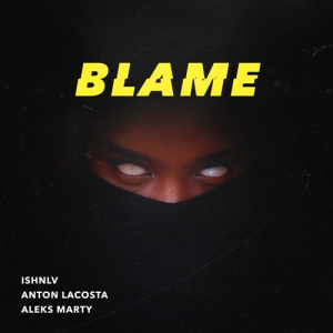 دانلود آهنگ Blame از ISHNLV دانلود آهنگ Blame از ISHNLV