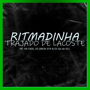 دانلود آهنگ Ritmadinha Trajado de Lacoste از MC VN CRIA دانلود آهنگ Ritmadinha Trajado de Lacoste از MC VN CRIA