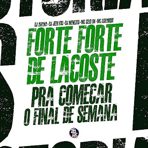 دانلود آهنگ Forte Forte de Lacoste از MC LCKaiique