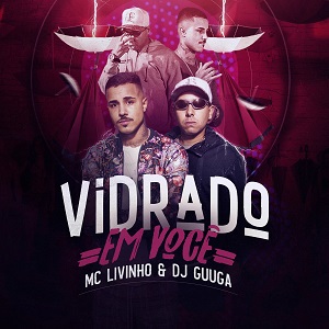 دانلود آهنگ Vidrado Em Você از Dj Guuga and MC Livinho دانلود آهنگ Vidrado Em Você از Dj Guuga and MC Livinho