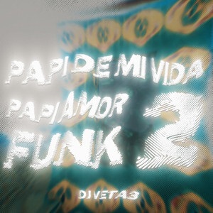 دانلود آهنگ PAPI DE MI VIDA PAPI AMOR FUNK 2 از DJ VETA3 دانلود آهنگ PAPI DE MI VIDA PAPI AMOR FUNK 2 از DJ VETA3
