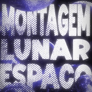 دانلود آهنگ MONTAGEM LUNAR ESPAÇO از zxcphonkk دانلود آهنگ MONTAGEM LUNAR ESPAÇO از zxcphonkk