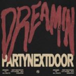 دانلود آهنگ Dreamin از PARTYNEXTDOOR