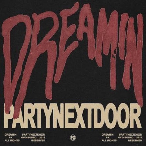 دانلود آهنگ Dreamin از PARTYNEXTDOOR